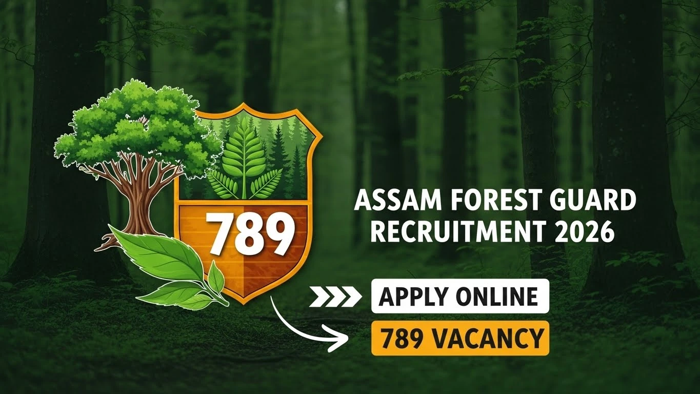 Assam Forest Guard Recruitment 2026: Notification Out for 789 Posts, Apply Online